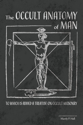 The Occult Anatomy of Man: To Which Is Added a ... 1953450393 Book Cover