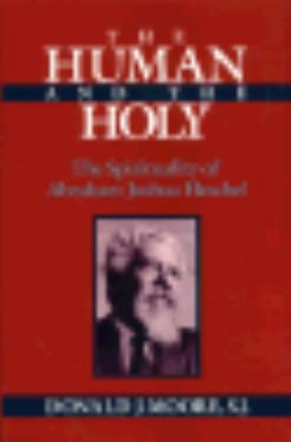 The Human and the Holy: The Spirituality of Abr... 0823212351 Book Cover