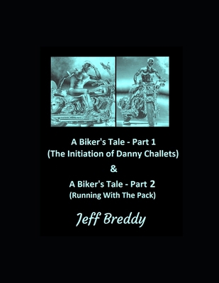 A Biker's Tale - Parts 1 & 2: (The Initiation O... B0BM3W83M1 Book Cover