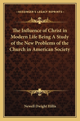 The Influence of Christ in Modern Life Being A ... 1162741058 Book Cover