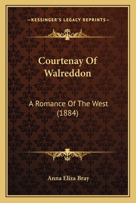 Courtenay Of Walreddon: A Romance Of The West (... 1166471799 Book Cover