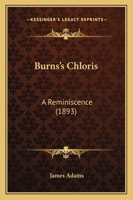 Burns's Chloris: A Reminiscence (1893) 116459348X Book Cover