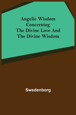 Angelic Wisdom Concerning the Divine Love and t... 9355348843 Book Cover