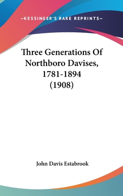 Three Generations Of Northboro Davises, 1781-18... 1162254564 Book Cover