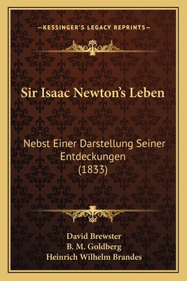 Sir Isaac Newton's Leben: Nebst Einer Darstellu... [German] 116593146X Book Cover