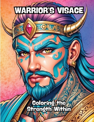 Warrior's Visage: Coloring the Strength Within B0CPTG63FD Book Cover