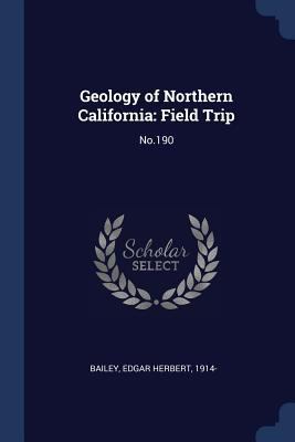 Geology of Northern California: Field Trip: No.190 1377026531 Book Cover