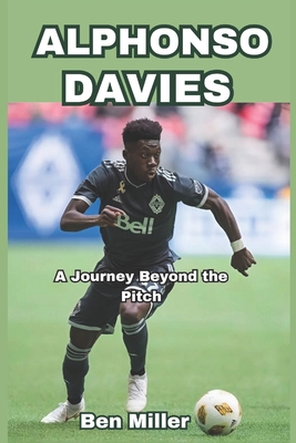 Alphonso Davies: A Journey Beyond the Pitch B0DSJM9ML2 Book Cover