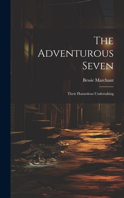 The Adventurous Seven: Their Hazardous Undertaking 102081831X Book Cover