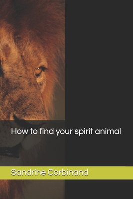 How to find your spirit animal B0863QDBB5 Book Cover