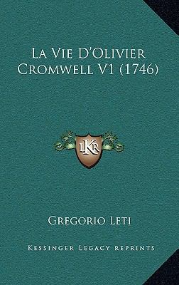 La Vie D'Olivier Cromwell V1 (1746) [French] 1166361748 Book Cover
