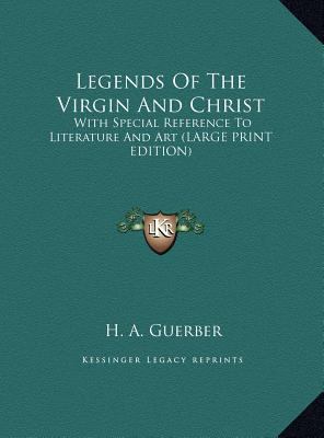 Legends of the Virgin and Christ: With Special ... [Large Print] 1169915973 Book Cover