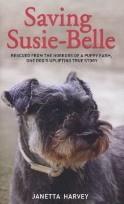 Saving Susie-Belle: Rescued from the Horrors of... 1782197524 Book Cover