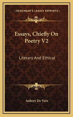 Essays, Chiefly on Poetry V2: Literary and Ethical 1163466824 Book Cover