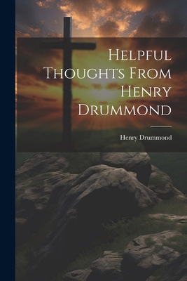 Helpful Thoughts From Henry Drummond 1022718762 Book Cover