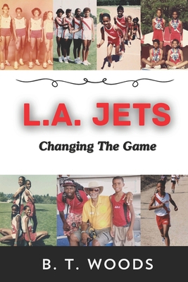 L.A. Jets: Changing The Game B0D6QV29KQ Book Cover