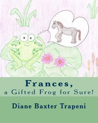Frances, a Gifted Frog for Sure! 198765661X Book Cover