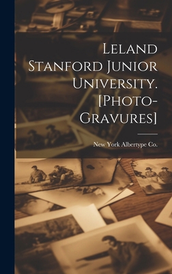 Leland Stanford Junior University. [photo-gravu... 1020212160 Book Cover