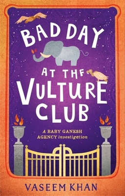 Bad Day at the Vulture Club: Baby Ganesh Agency... 1473685389 Book Cover