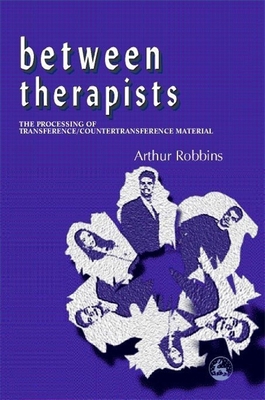 Between Therapists: The Processing of Transfere... 1853028320 Book Cover
