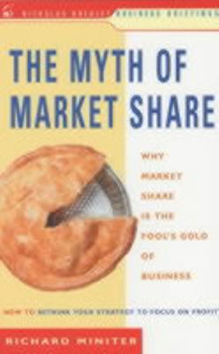 The Myth of Market Share (Nicholas Brealey Busi... 1857883276 Book Cover