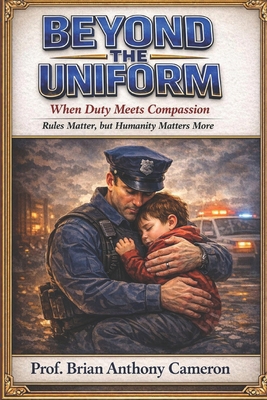 Beyond the Uniform: When Duty Meets Compassion B0GVN58FC9 Book Cover