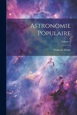 Astronomie Populaire; Volume 4 [French] 1022735624 Book Cover