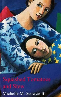 Squashed Tomatoes and Stew 1481903764 Book Cover