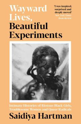 Wayward Lives, Beautiful Experiments: Intimate ... 1788163249 Book Cover