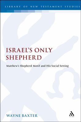 Israel's Only Shepherd: Matthew's Shepherd Moti... 0567066614 Book Cover