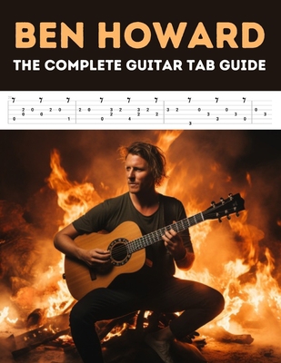 Ben Howard: The Complete Guitar Tab Guide B0C9SLYQTS Book Cover