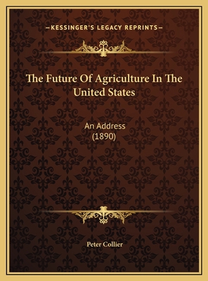 The Future Of Agriculture In The United States:... 1169383432 Book Cover