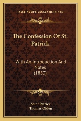 The Confession Of St. Patrick: With An Introduc... 1165073021 Book Cover