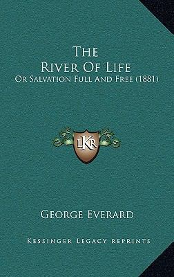 The River Of Life: Or Salvation Full And Free (... 1165619423 Book Cover