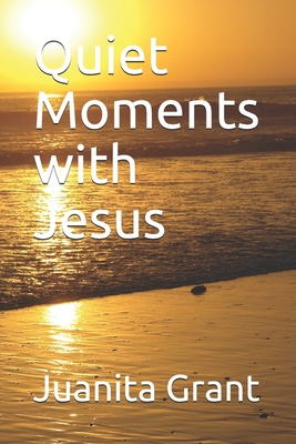 Quiet Moments with Jesus B098GX2F5J Book Cover