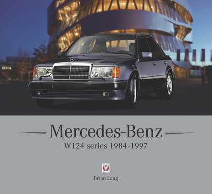 Mercedes-Benz W124 Series: 1984-1997 1787117146 Book Cover