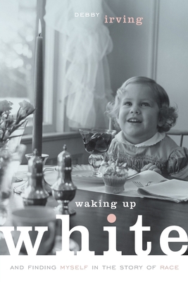 Waking Up White, and Finding Myself in the Stor... 0991331303 Book Cover