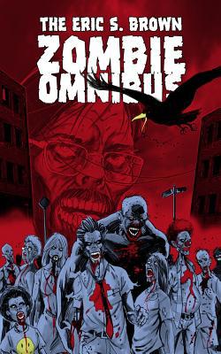 The Eric S. Brown Zombie Omnibus 1499345879 Book Cover