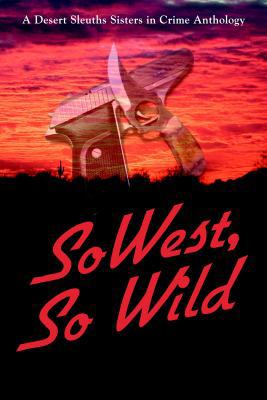 SoWest, So Wild: Sisters in Crime Desert Sleuth... 0982877412 Book Cover