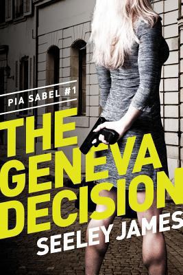 The Geneva Decision: Pia Sabel #1 (Sabel Origins) 0988699613 Book Cover