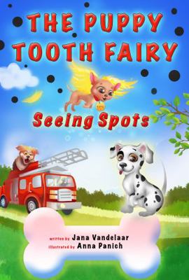 The Puppy Tooth Fairy : Seeing Spots