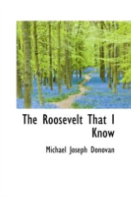 The Roosevelt That I Know 0559645546 Book Cover