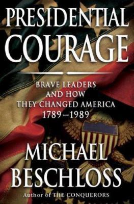 Presidential Courage: Brave Leaders and How The... 0684857057 Book Cover