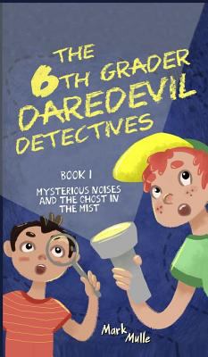 The 6th Grader Daredevil Detectives (Book 1): M... 0692156070 Book Cover