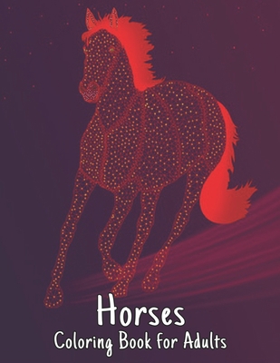 Horses Coloring Book for Adults: Stress Relievi... B08JVKFVP3 Book Cover
