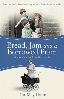 Bread, Jam and a Borrowed Pram: A Nurse's Story... 1409136086 Book Cover