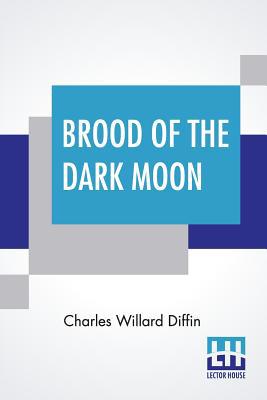 Brood Of The Dark Moon: (A Sequel To Dark Moon) 9353423708 Book Cover