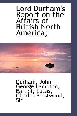 Lord Durham's Report on the Affairs of British ... 1110771266 Book Cover