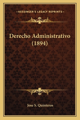 Derecho Administrativo (1894) [Spanish] 1168080584 Book Cover