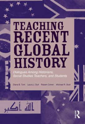 Teaching Recent Global History: Dialogues Among... 0415897084 Book Cover